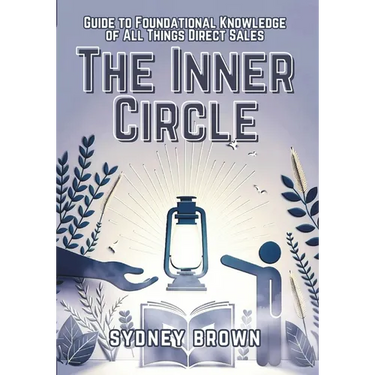The Inner Circle: Guide to Foundational Knowledge of All Things Direct Sales