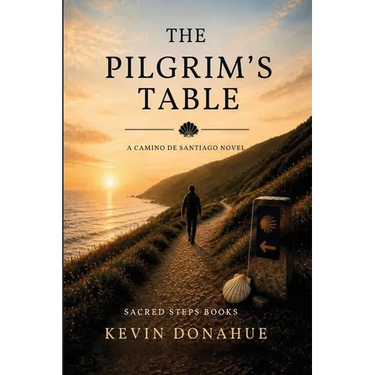 The Pilgrims Table: A Camino de Santiago Pilgrimage