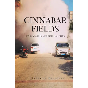 Cinnabar Fields Seven Years in Lianyungang, China