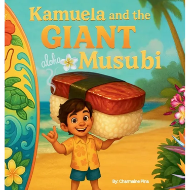 Kamuela and the Giant Musubi: A Hawaiian Picture Book About Family, Food, and Silly Island Adventures