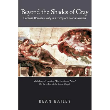Beyond the Shades of Gray: Because Homosexuality Is a Symptom, Not a Solution