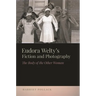 Eudora Welty's Fiction and Photography: The Body of the Other Woman