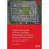 Military Households of Roman Auxiliary Commanders in Western Europe and North Africa: Latin inscriptions, Vindolanda letters, and praetorium archaeolo