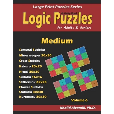 Activity Book: Logic Puzzles for Adults & Seniors: 500 Medium Puzzles (Samurai Sudoku, Minesweeper, Cross Sudoku, Kakuro, Hitori, Slitherlink, Shikaku