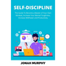 Self-Discipline: The Guide to Become a Master Of Your Own Mindset, Increase Your Mental Toughness, Increase Willpower and Productivity