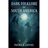 Dark Folklore Of South America