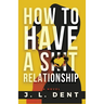 How to Have a SHIT Relationship