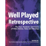 Well Played Retrospective: The Past, Pandemic and Future of Video Games, Value and Meaning