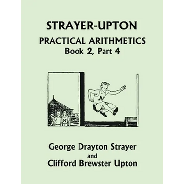 Strayer-Upton Practical Arithmetics BOOK 2, Part 4 (Yesterday's Classics)