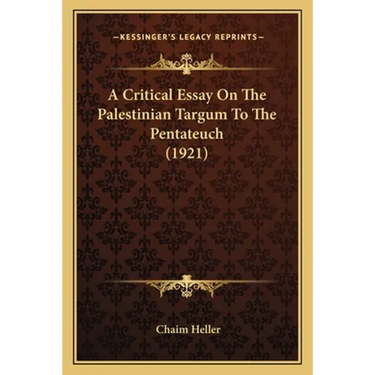 A Critical Essay On The Palestinian Targum To The Pentateuch (1921)