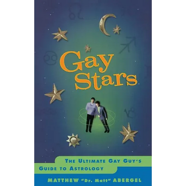 Gay Stars: The Ultimate Gay Guy's Guide to Astrology