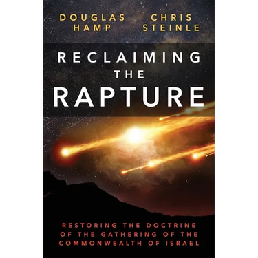 Reclaiming the Rapture: Restoring the Doctrine of the Gathering of the Commonwealth of Israel