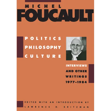 Politics, Philosophy, Culture: Interviews and Other Writings, 1977-1984