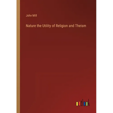 Nature the Utility of Religion and Theism