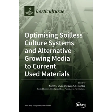 Optimising Soilless Culture Systems and Alternative Growing Media to Current Used Materials