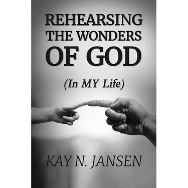 Rehearsing the Wonders of God: (In MY Life)