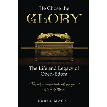 He Chose the Glory: The Life and Legacy of Obed-Edom