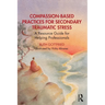 Compassion-Based Practices for Secondary Traumatic Stress: A Resource Guide for Helping Professionals