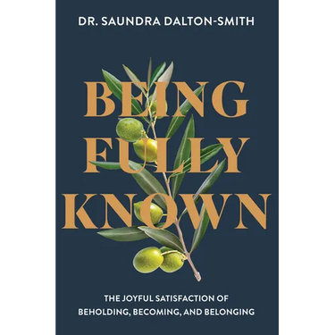 Being Fully Known: The Joyful Satisfaction of Beholding, Becoming, and Belonging