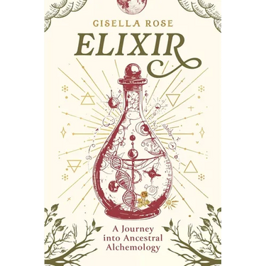 Elixir: A Journey into Ancestral Alchemology