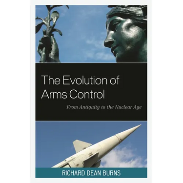 Evolution of Arms Control: From Antiquity to the Nuclear Age