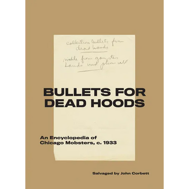 Bullets for Dead Hoods: An Encyclopedia of Chicago Mobsters, C. 1933
