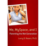 Me, Myspace, and I: Parenting the Net Generation