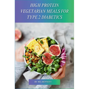 High Protein Vegetarian Meals for Type 2 Diabetics: Power Up Your Vegetarian Plate with Plant-Based Protein