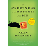 The Sweetness at the Bottom of the Pie: A Flavia de Luce Mystery