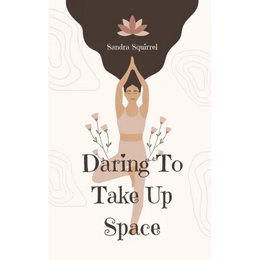 Daring To Take Up Space