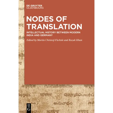 Nodes of Translation: Intellectual History Between Modern India and Germany