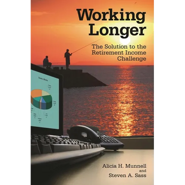 Working Longer: The Solution to the Retirement Income Challenge