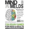 295 Fun Brain Teasers, Logic/Visual Puzzles, Trivia Questions, Quiz Games and Riddles: MindMelds Volume 1, World Edition - Fun Diversions for Your Men