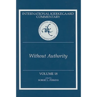 International Kierkegaard Commentary Volume 18: Without Authority