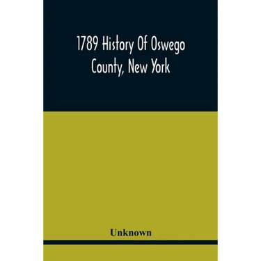 1789 History Of Oswego County, New York