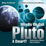 Why Do We Call Pluto A Dwarf? Astronomy Book Best Sellers Children's Astronomy Books