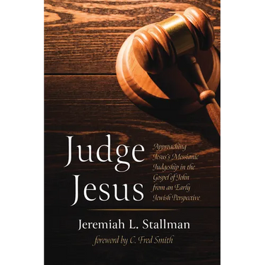 Judge Jesus: Approaching Jesus's Messianic Judgeship in the Gospel of John from an Early Jewish Perspective