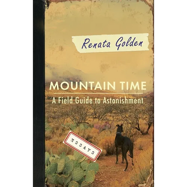 Mountain Time: A Field Guide to Astonishment