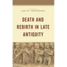Death and Rebirth in Late Antiquity