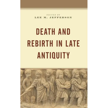 Death and Rebirth in Late Antiquity