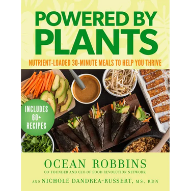 Powered by Plants: Nutrient-Loaded 30-Minute Meals to Help You Thrive