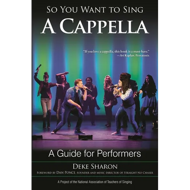 So You Want to Sing A Cappella: A Guide for Performers