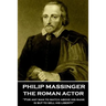 Philip Massinger - The Roman Actor: "For any man to match above his rank is but to sell his liberty"