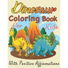  Dinosaurs coloring book for Kids with positive affirmations: Perfect gift For Boys and Girls Ages 4, 5, 6, 7, and 8