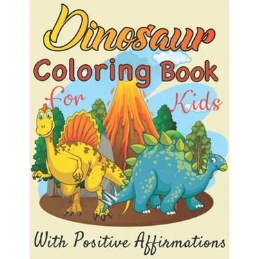  Dinosaurs coloring book for Kids with positive affirmations: Perfect gift For Boys and Girls Ages 4, 5, 6, 7, and 8