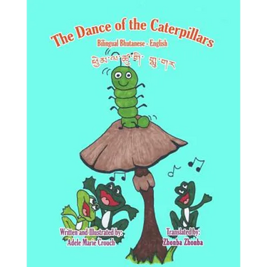The Dance of the Caterpillars Bilingual Bhutanese English