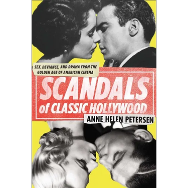 Scandals of Classic Hollywood: Sex, Deviance, and Drama from the Golden Age of American Cinema