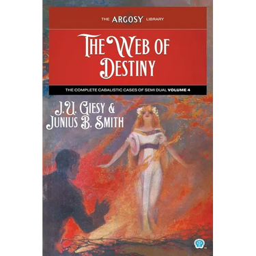 The Web of Destiny: The Complete Cabalistic Cases of Semi Dual, Volume 4