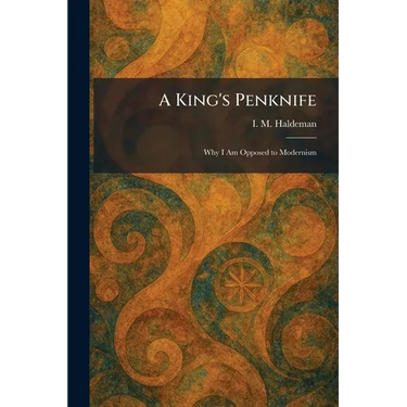 A King's Penknife: Why I Am Opposed to Modernism