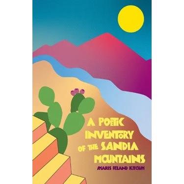 A Poetic Inventory of the Sandia Mountains
